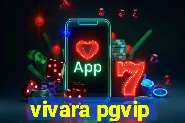 vivara pgvip